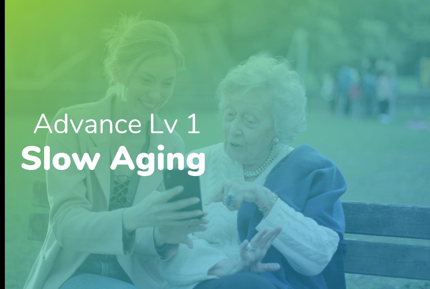 Advance Lv 1 - Slow Aging