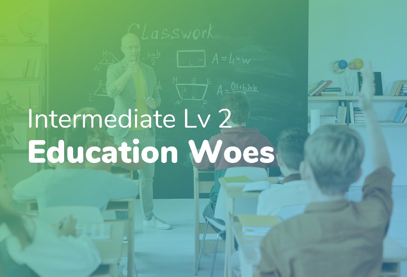 Advance Lv 1 - Education Woes