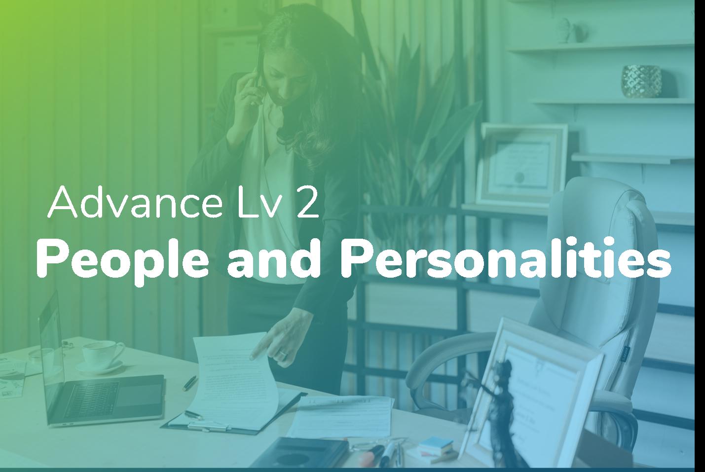Advance Lv 2 - People and Personalities