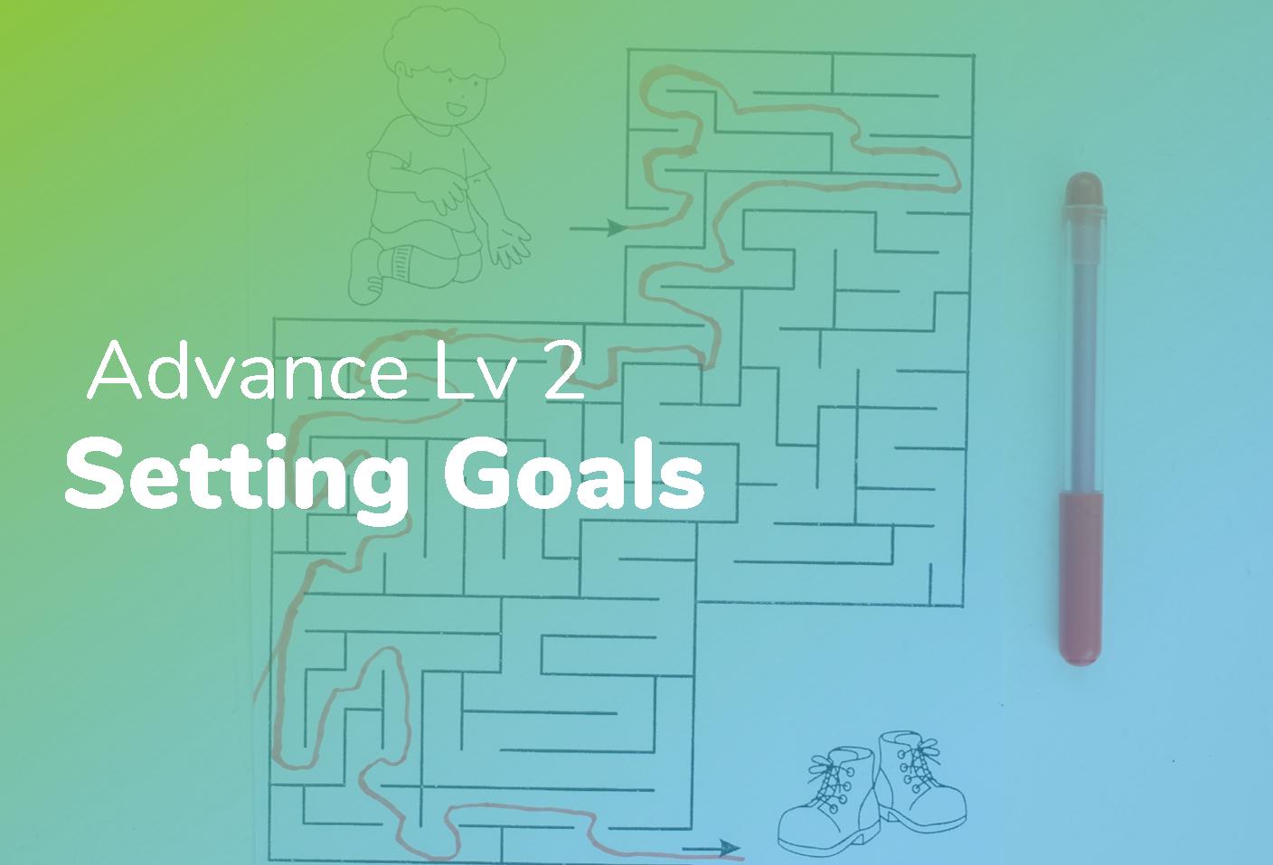 Advance Lv 2 - Setting Goals
